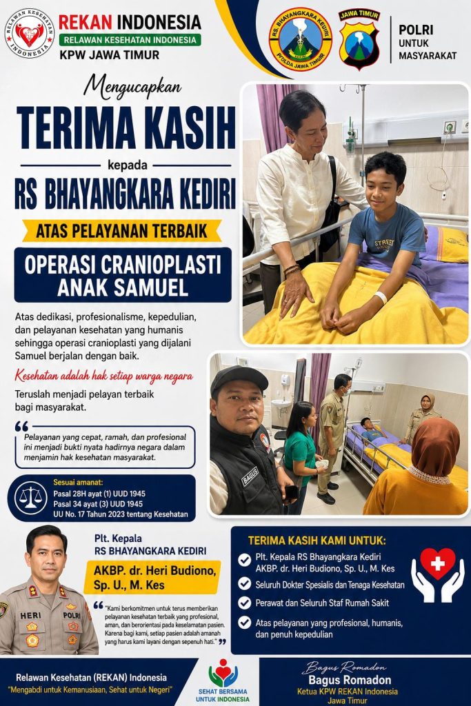 KETUA KPW REKAN INDONESIA JAWA TIMUR SAMPAIKAN TERIMA KASIH KEPADA RS BHAYANGKARA KEDIRI ATAS PELAYANAN TERBAIK OPERASI CRANIOPLASTI ANAK SAMUEL KETUA KPW REKAN INDONESIA JAWA TIMUR SAMPAIKAN TERIMA KASIH KEPADA RS BHAYANGKARA KEDIRI ATAS PELAYANAN TERBAIK OPERASI CRANIOPLASTI ANAK SAMUEL