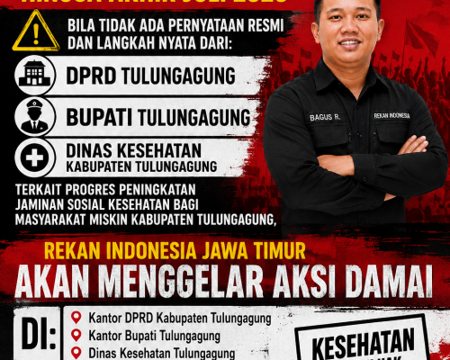REKAN INDONESIA JAWA TIMUR BERIKAN ULTIMATUM HINGGA AKHIR JULI 2026, SIAP GELAR AKSI DAMAI DORONG PENINGKATAN JAMINAN SOSIAL KESEHATAN MASYARAKAT MISKIN DI KABUPATEN TULUNGAGUNG