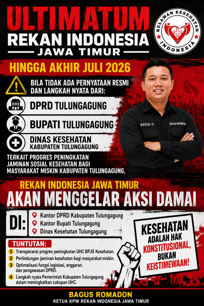 REKAN INDONESIA JAWA TIMUR BERIKAN ULTIMATUM HINGGA AKHIR JULI 2026, SIAP GELAR AKSI DAMAI DORONG PENINGKATAN JAMINAN SOSIAL KESEHATAN MASYARAKAT MISKIN DI KABUPATEN TULUNGAGUNG REKAN INDONESIA JAWA TIMUR BERIKAN ULTIMATUM HINGGA AKHIR JULI 2026, SIAP GELAR AKSI DAMAI DORONG PENINGKATAN JAMINAN SOSIAL KESEHATAN MASYARAKAT MISKIN DI KABUPATEN TULUNGAGUNG