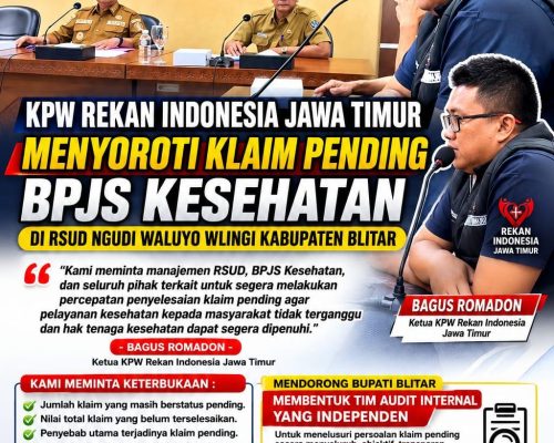 KPW REKAN INDONESIA JAWA TIMUR MENYOROTI KLAIM PENDING BPJS KESEHATAN DI RSUD NGUDI WALUYO WLINGI KABUPATEN BLITAR, MENDORONG AUDIT INTERNAL DAN PERBAIKAN TATA KELOLA PELAYANAN KESEHATAN