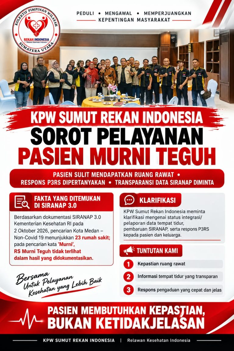 Pasien Kesulitan Mendapatkan Ruang Rawat, KPW Rekan Indonesia Sumut Pertanyakan Respons P3RS dan Data SIRANAP Murni Teguh